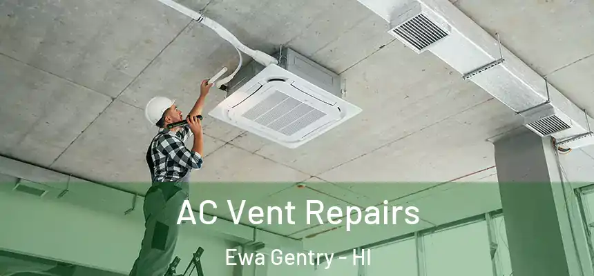  AC Vent Repairs Ewa Gentry - HI