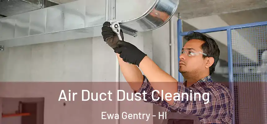  Air Duct Dust Cleaning Ewa Gentry - HI
