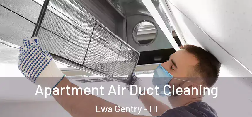  Apartment Air Duct Cleaning Ewa Gentry - HI