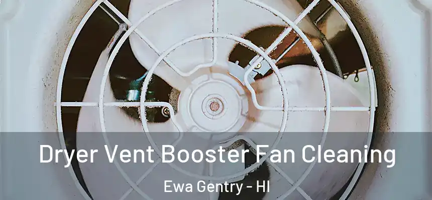 Dryer Vent Booster Fan Cleaning Ewa Gentry - HI