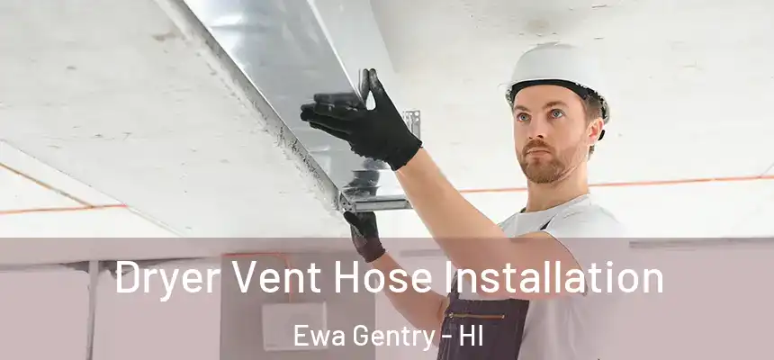  Dryer Vent Hose Installation Ewa Gentry - HI
