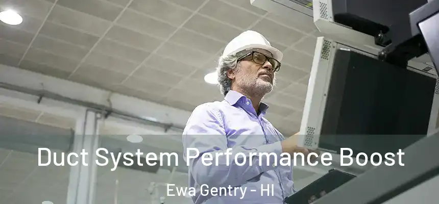  Duct System Performance Boost Ewa Gentry - HI
