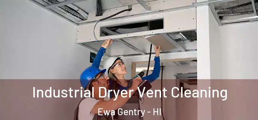  Industrial Dryer Vent Cleaning Ewa Gentry - HI