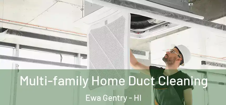 Multi-family Home Duct Cleaning Ewa Gentry - HI
