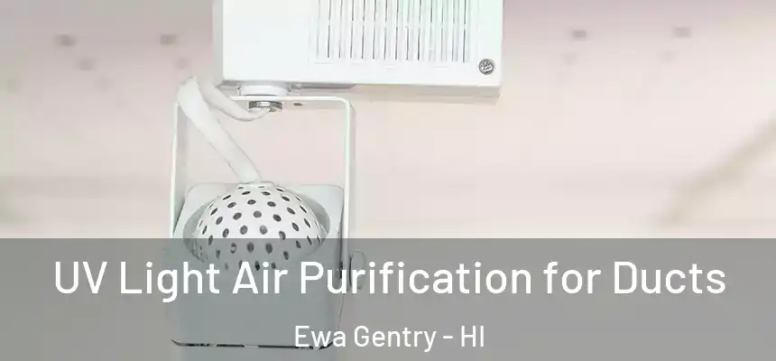 UV Light Air Purification for Ducts Ewa Gentry - HI